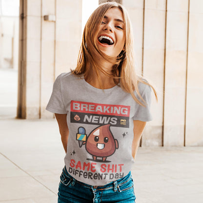 Breaking News - Same Shit Different Day Unisex T-Shirt