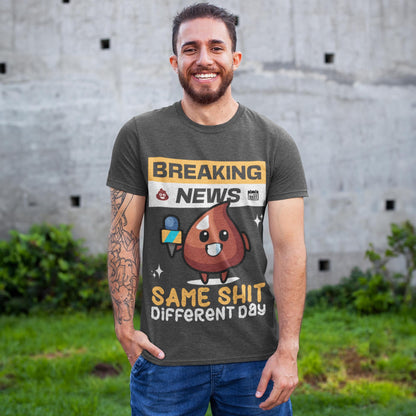 Breaking News - Same Shit Different Day Unisex T-Shirt