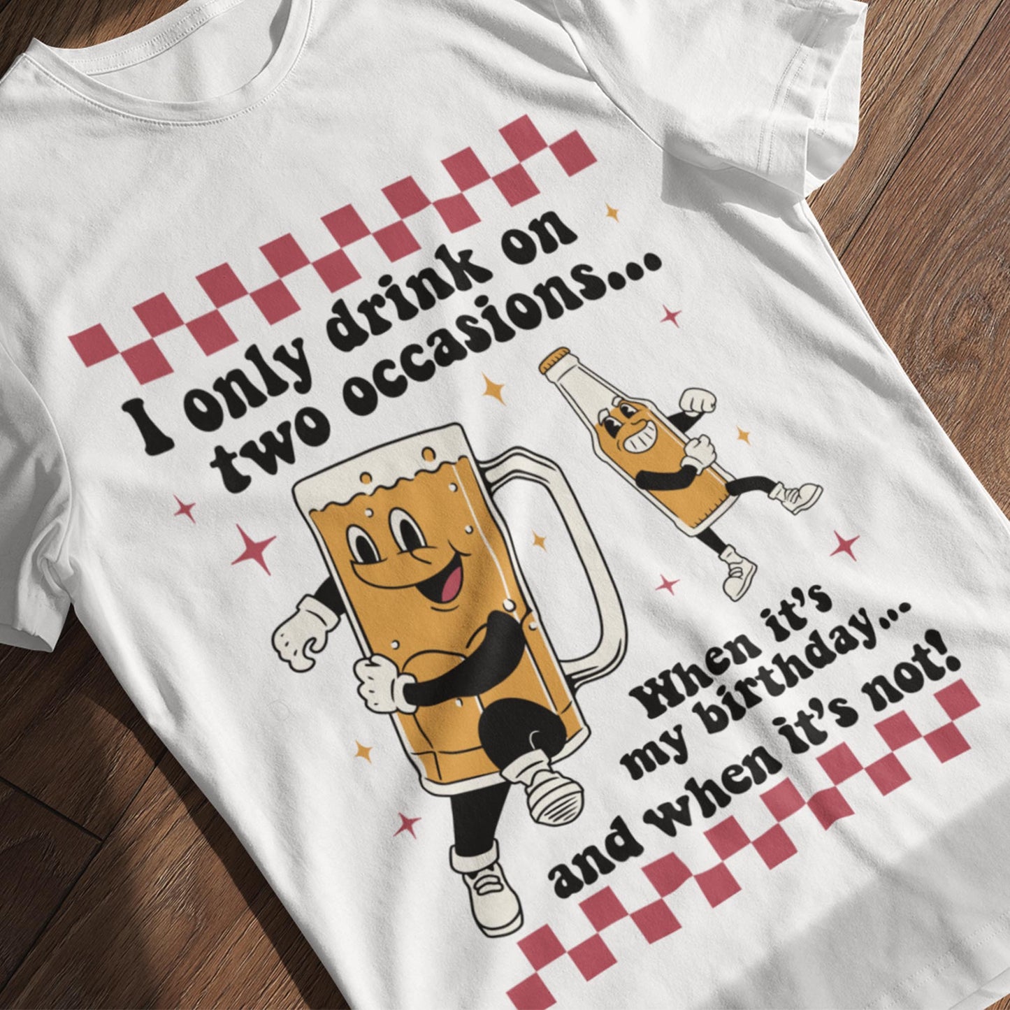 I Only Drink On Two Occasions Unisex T-Shirt