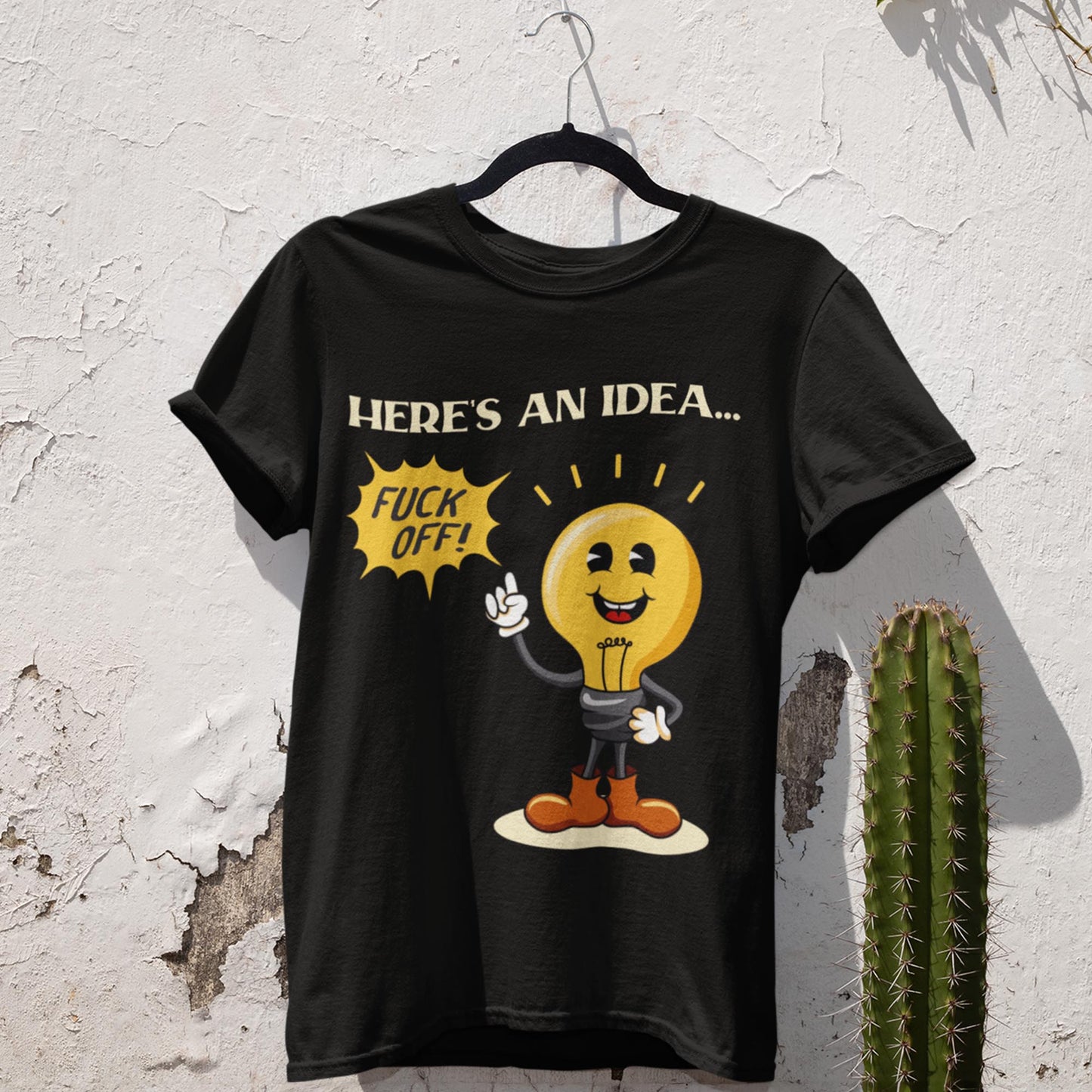 Here's An Idea... Fuck Off! Unisex T-Shirt