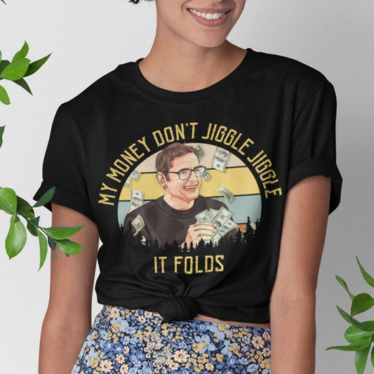 My Money Don't Jiggle Jiggle Unisex T-Shirt